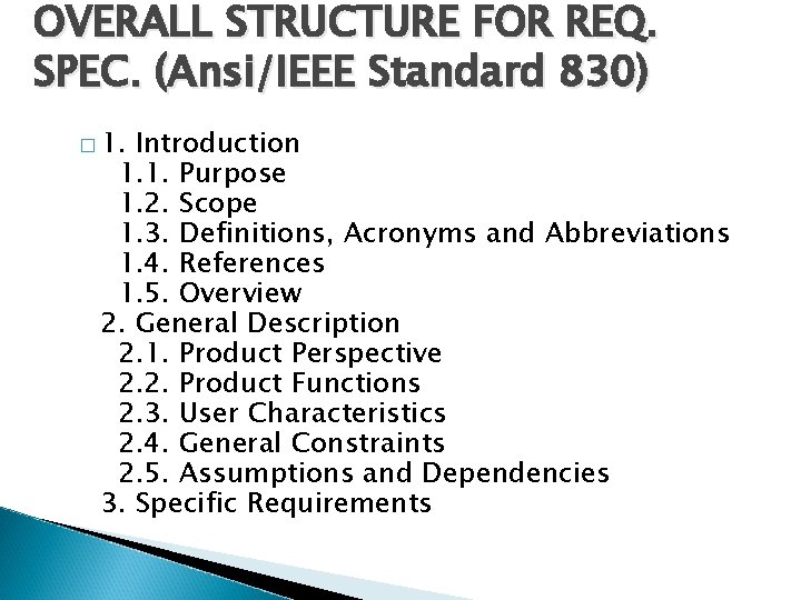 OVERALL STRUCTURE FOR REQ. SPEC. (Ansi/IEEE Standard 830) � 1. Introduction 1. 1. Purpose