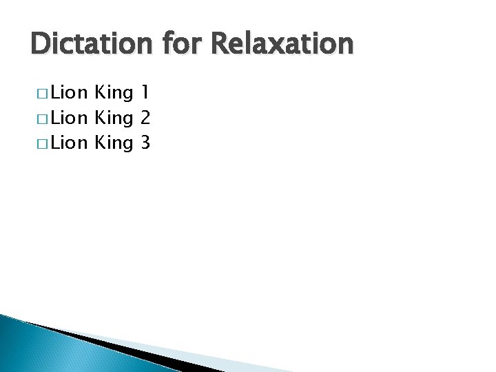 Dictation for Relaxation � Lion King 1 � Lion King 2 � Lion King