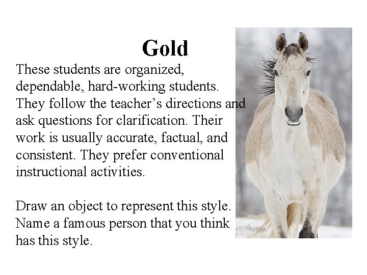 Gold These students are organized, dependable, hard-working students. They follow the teacher’s directions and