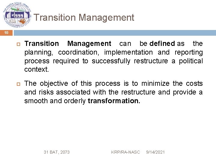 Transition Management 10 Transition Management can be defined as the planning, coordination, implementation and