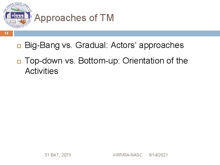 Approaches of TM 14 Big-Bang vs. Gradual: Actors’ approaches Top-down vs. Bottom-up: Orientation of