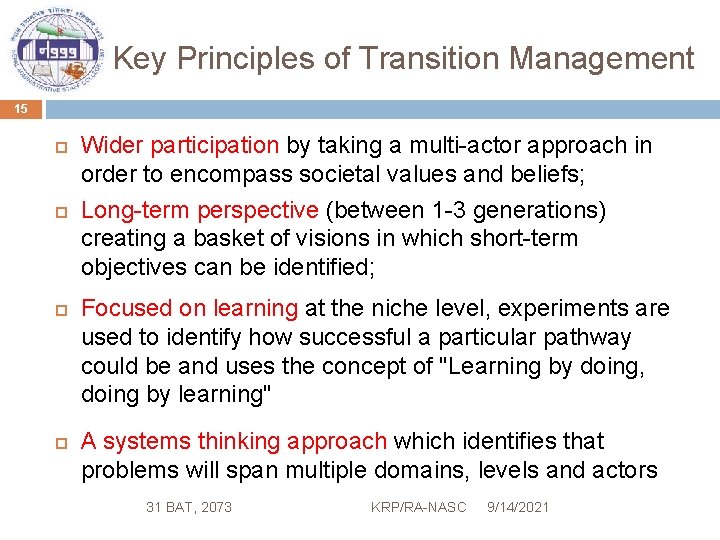Key Principles of Transition Management 15 Wider participation by taking a multi-actor approach in