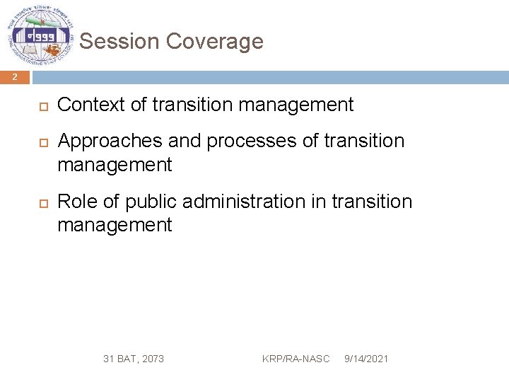 Session Coverage 2 Context of transition management Approaches and processes of transition management Role