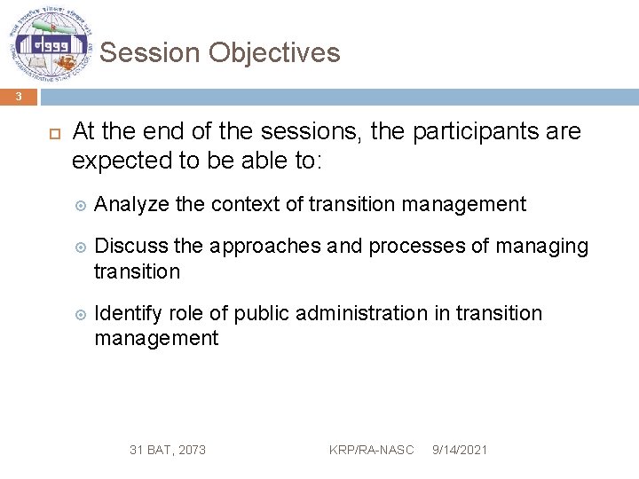 Session Objectives 3 At the end of the sessions, the participants are expected to