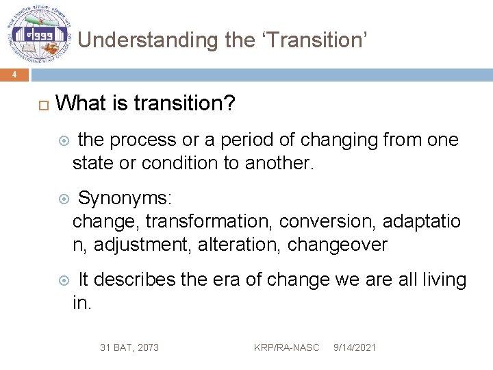 Understanding the ‘Transition’ 4 What is transition? the process or a period of changing