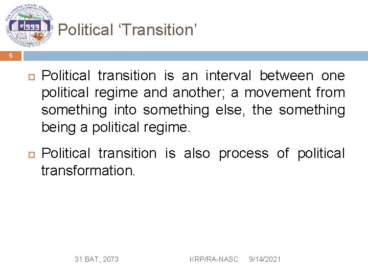 Political ‘Transition’ 5 Political transition is an interval between one political regime and another;