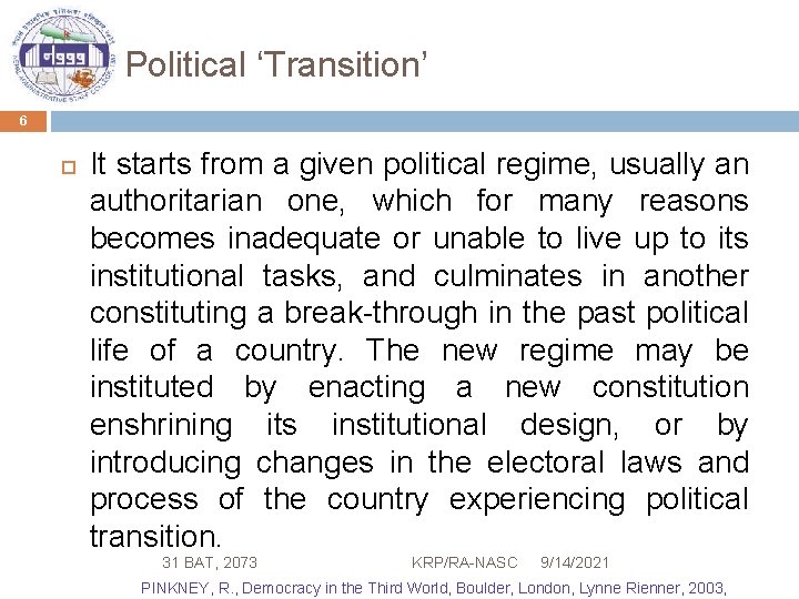 Political ‘Transition’ 6 It starts from a given political regime, usually an authoritarian one,