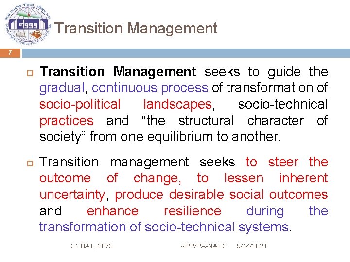 Transition Management 7 Transition Management seeks to guide the gradual, continuous process of transformation