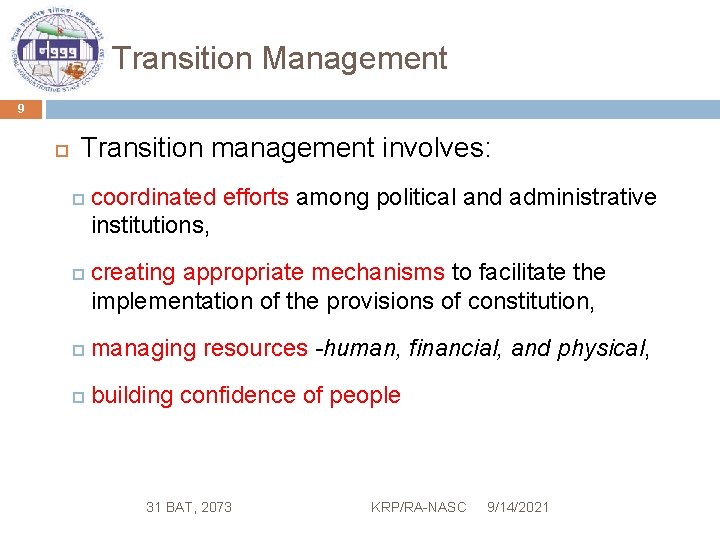 Transition Management 9 Transition management involves: coordinated efforts among political and administrative institutions, creating