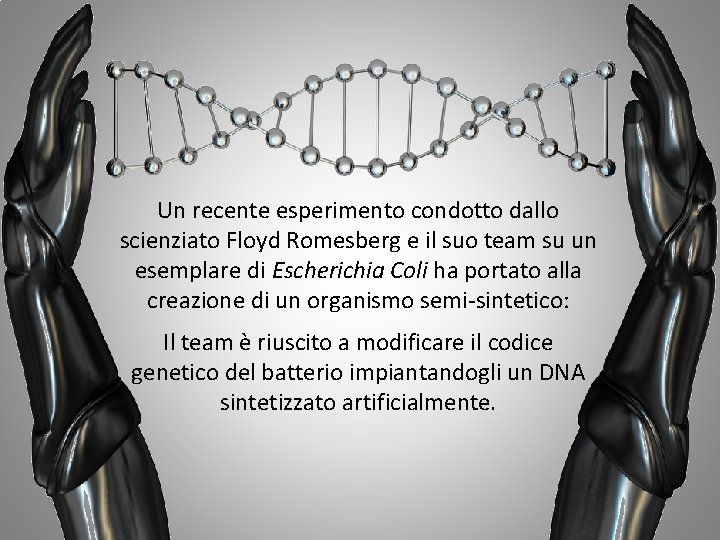 Un recente esperimento condotto dallo scienziato Floyd Romesberg e il suo team su un