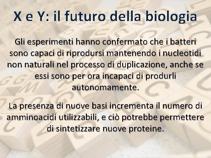 X e Y: il futuro della biologia Gli esperimenti hanno confermato che i batteri