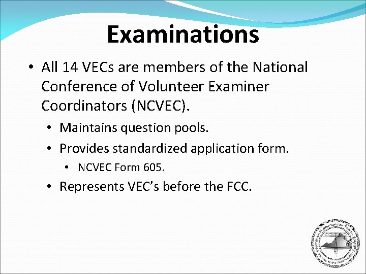 Examinations • All 14 VECs are members of the National Conference of Volunteer Examiner