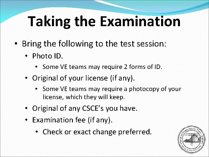 Taking the Examination • Bring the following to the test session: • Photo ID.