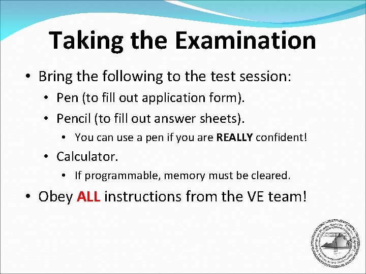 Taking the Examination • Bring the following to the test session: • Pen (to