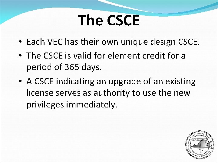 The CSCE • Each VEC has their own unique design CSCE. • The CSCE