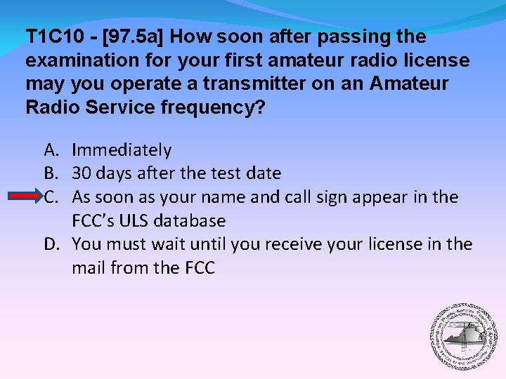 T 1 C 10 - [97. 5 a] How soon after passing the examination