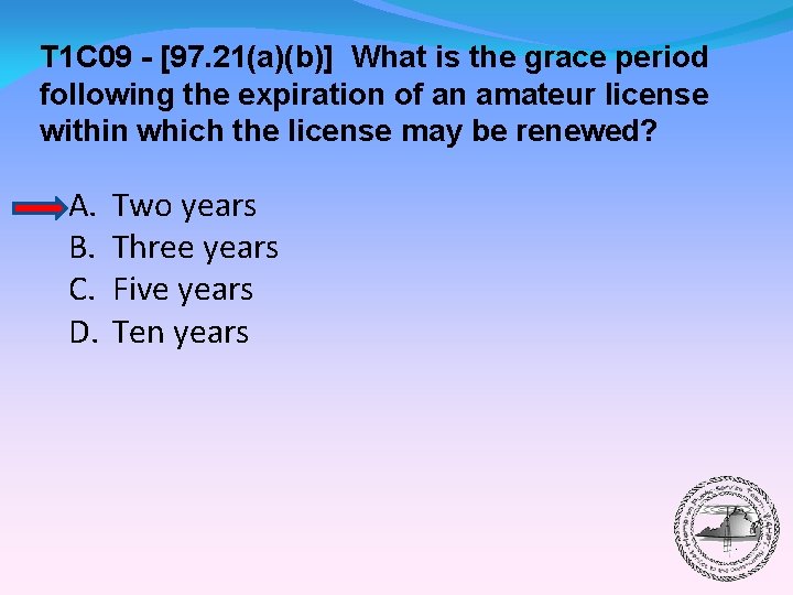 T 1 C 09 - [97. 21(a)(b)] What is the grace period following the