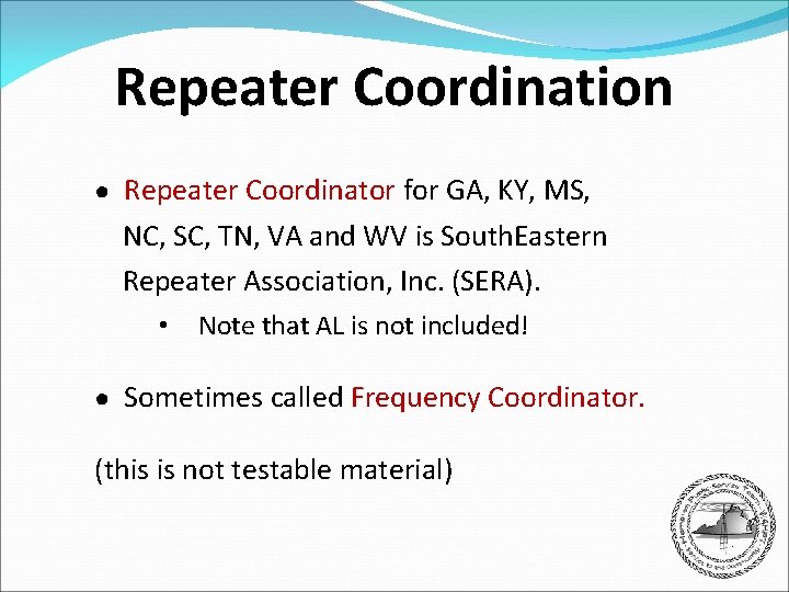 Repeater Coordination ● Repeater Coordinator for GA, KY, MS, NC, SC, TN, VA and