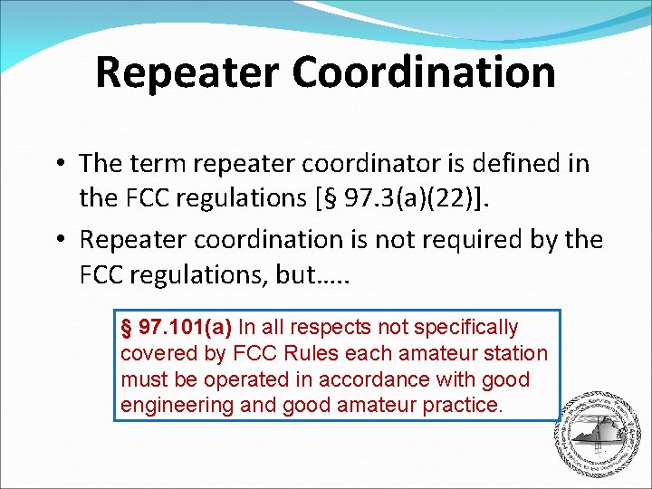 Repeater Coordination • The term repeater coordinator is defined in the FCC regulations [§