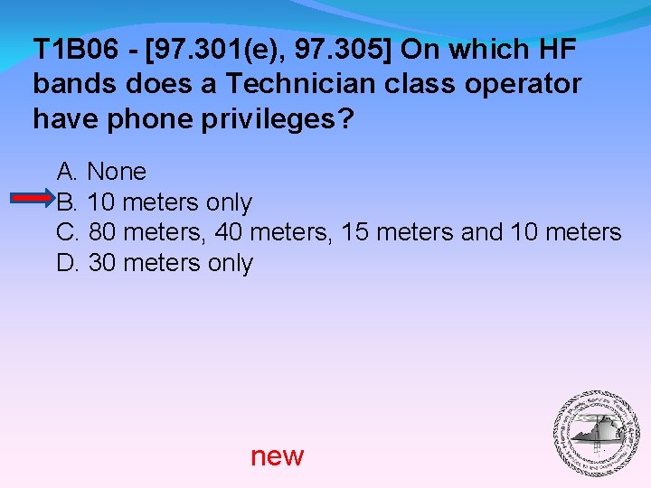 T 1 B 06 - [97. 301(e), 97. 305] On which HF bands does