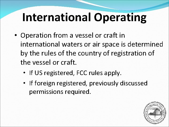 International Operating • Operation from a vessel or craft in international waters or air