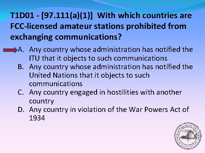 T 1 D 01 - [97. 111(a)(1)] With which countries are FCC-licensed amateur stations