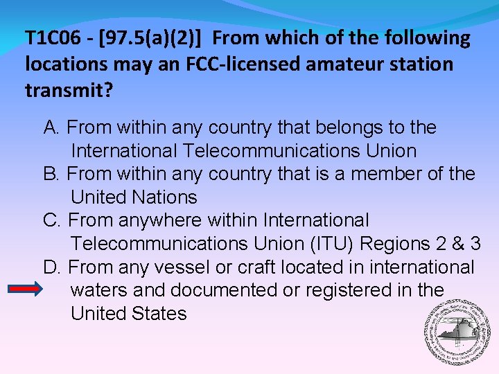 T 1 C 06 - [97. 5(a)(2)] From which of the following locations may