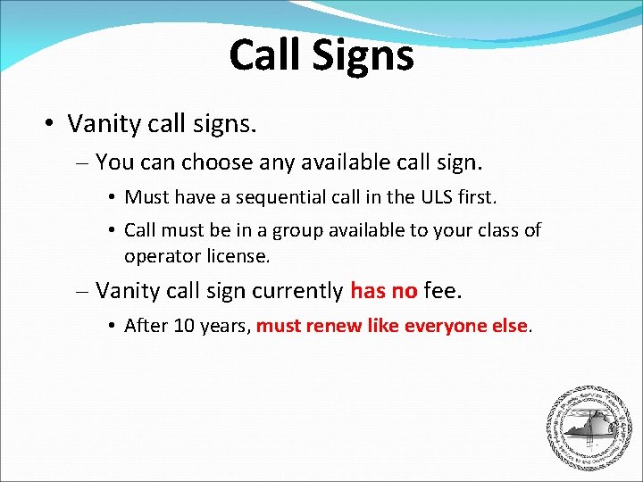 Call Signs • Vanity call signs. – You can choose any available call sign.