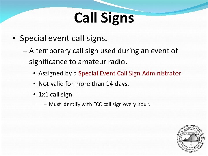 Call Signs • Special event call signs. – A temporary call sign used during