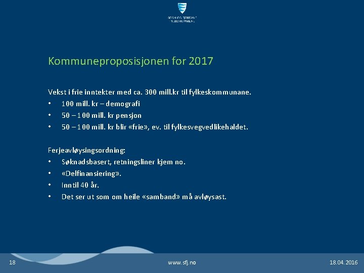 Kommuneproposisjonen for 2017 Vekst i frie inntekter med ca. 300 mill. kr til fylkeskommunane.