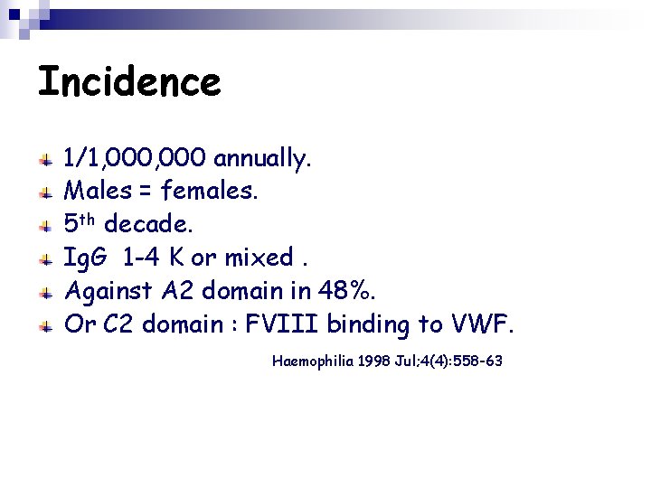 Incidence 1/1, 000 annually. Males = females. 5 th decade. Ig. G 1 -4