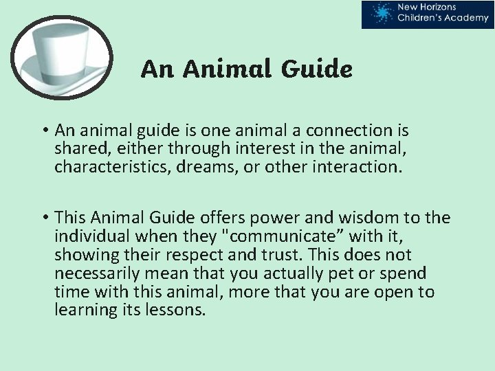 An Animal Guide • An animal guide is one animal a connection is shared,