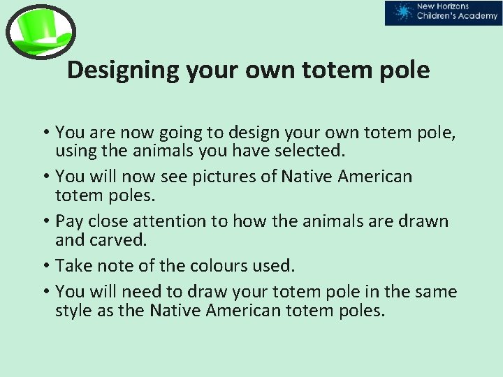 Designing your own totem pole • You are now going to design your own