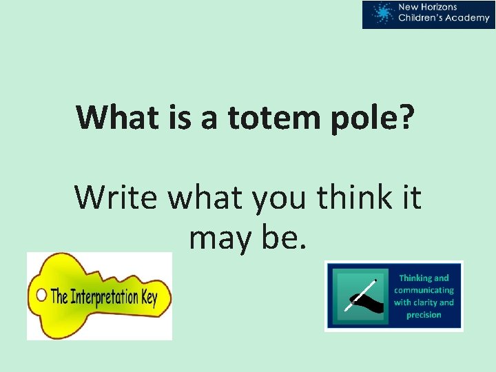 What is a totem pole? Write what you think it may be. 