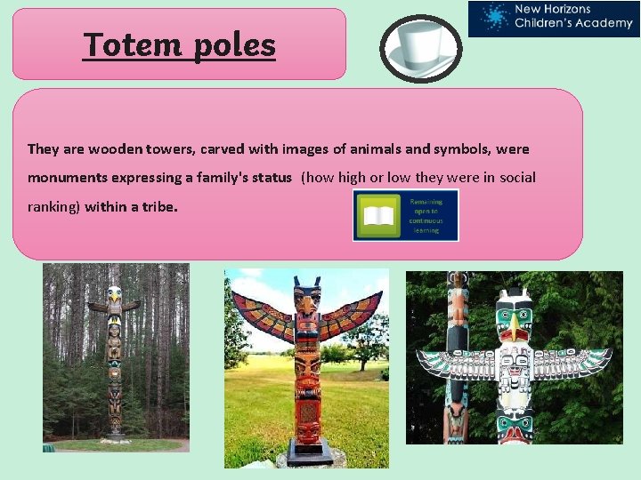 Totem poles They are wooden towers, carved with images of animals and symbols, were