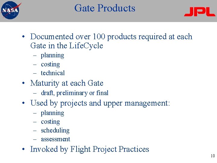 Gate Products • Documented over 100 products required at each Gate in the Life.