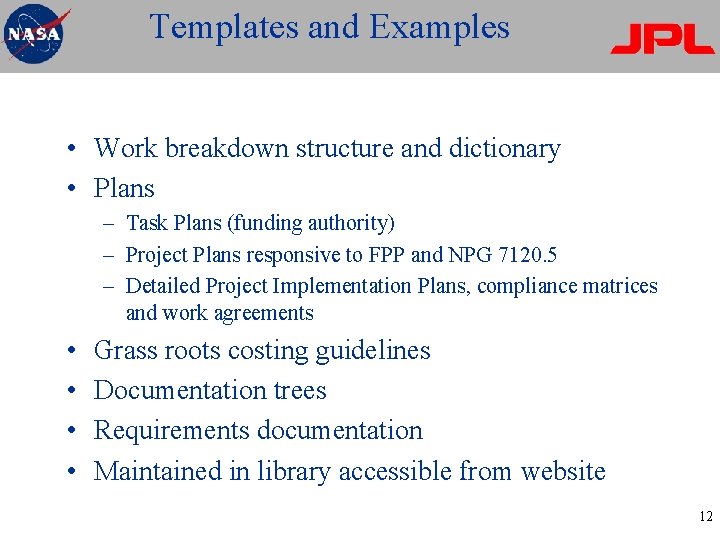 Templates and Examples • Work breakdown structure and dictionary • Plans – Task Plans