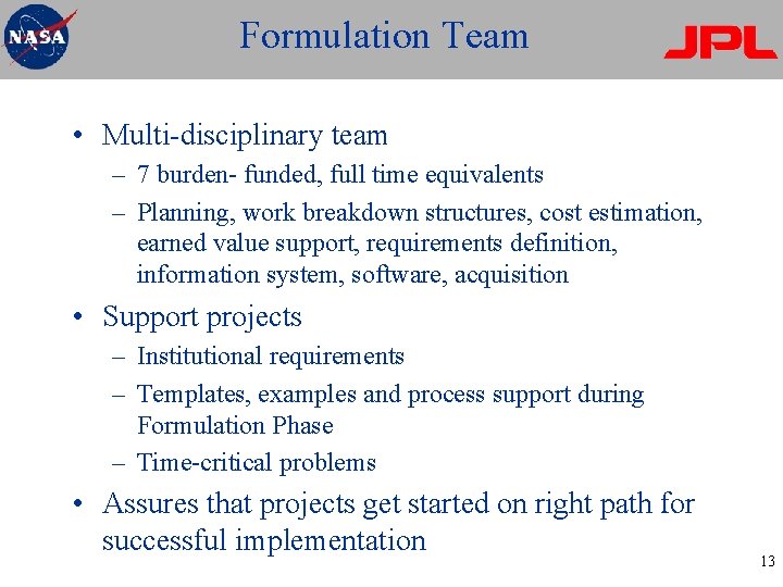 Formulation Team • Multi-disciplinary team – 7 burden- funded, full time equivalents – Planning,