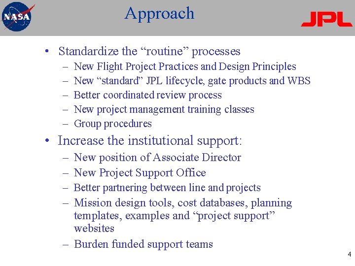 Approach • Standardize the “routine” processes – – – New Flight Project Practices and