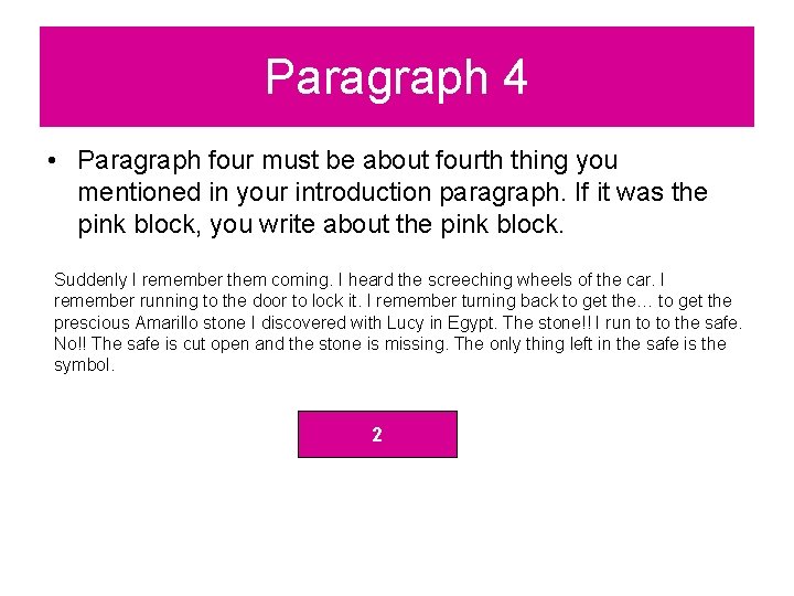 Paragraph 4 • Paragraph four must be about fourth thing you mentioned in your