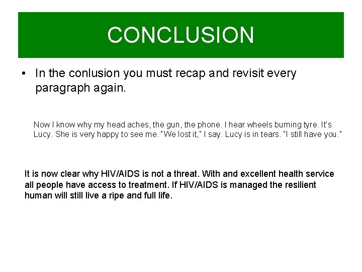 CONCLUSION • In the conlusion you must recap and revisit every paragraph again. Now