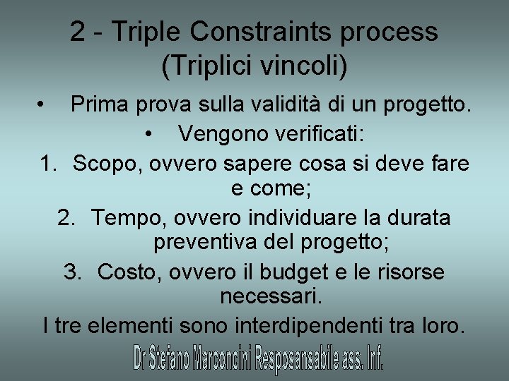 2 - Triple Constraints process (Triplici vincoli) • Prima prova sulla validità di un
