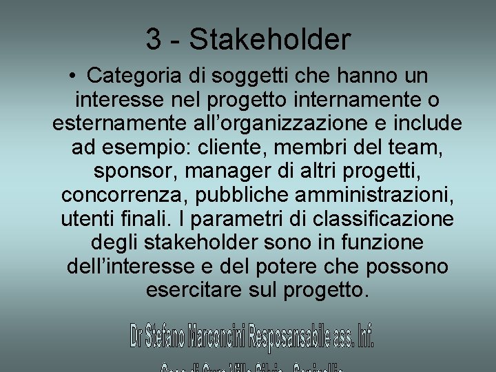 3 - Stakeholder • Categoria di soggetti che hanno un interesse nel progetto internamente