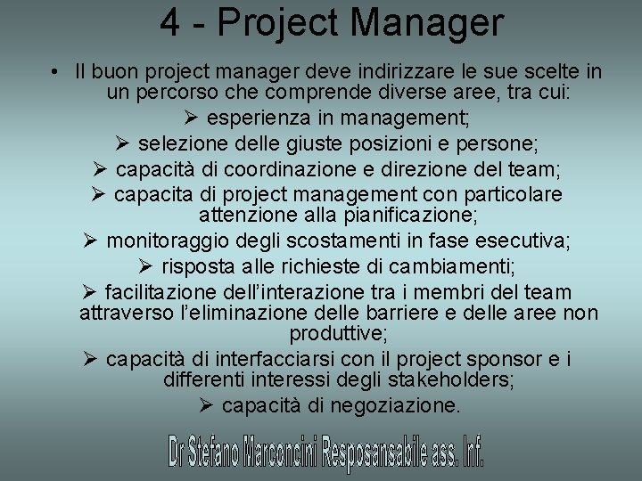 4 - Project Manager • Il buon project manager deve indirizzare le sue scelte