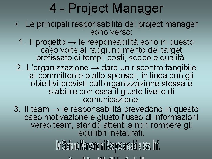 4 - Project Manager • Le principali responsabilità del project manager sono verso: 1.