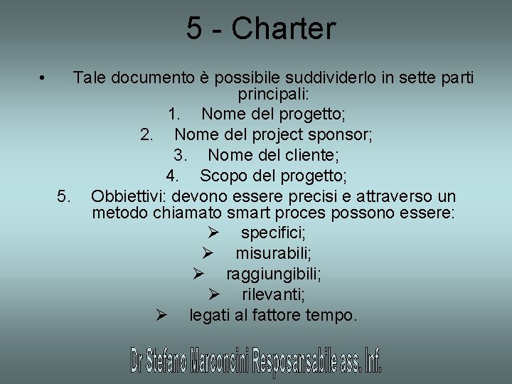 5 - Charter • Tale documento è possibile suddividerlo in sette parti principali: 1.