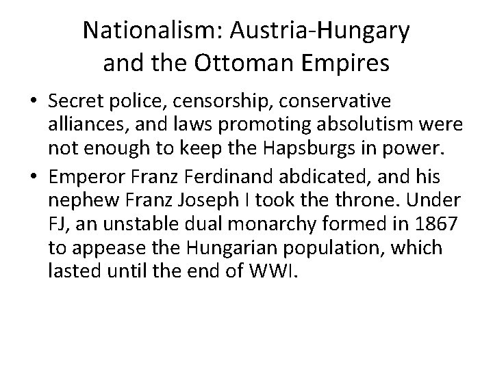 Nationalism: Austria-Hungary and the Ottoman Empires • Secret police, censorship, conservative alliances, and laws