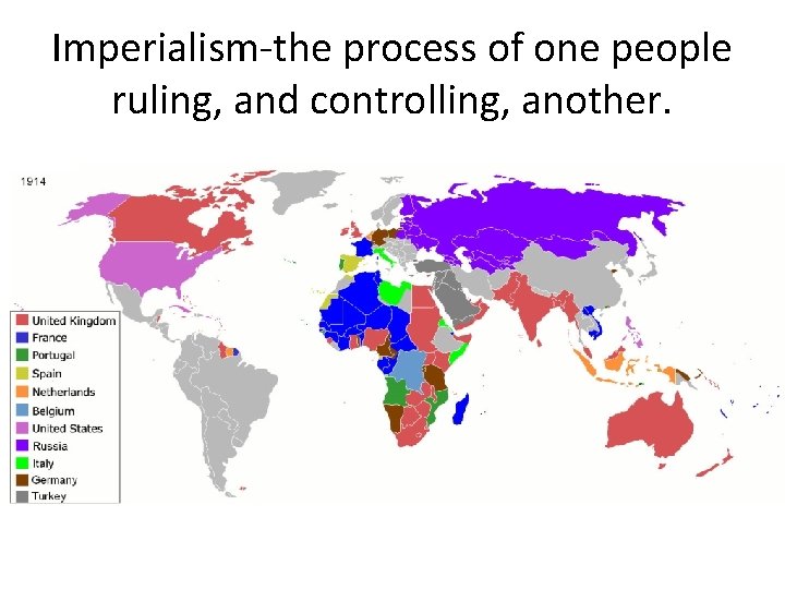 Imperialism-the process of one people ruling, and controlling, another. 