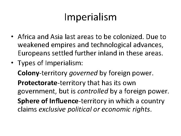 Imperialism • Africa and Asia last areas to be colonized. Due to weakened empires