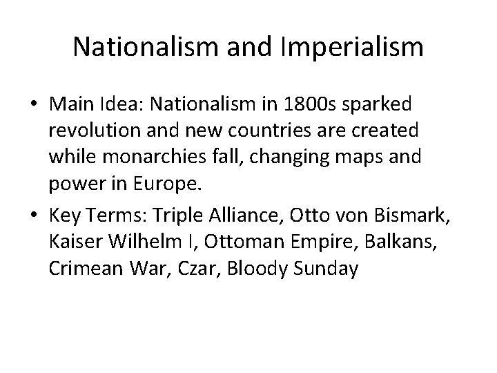 Nationalism and Imperialism • Main Idea: Nationalism in 1800 s sparked revolution and new